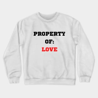 Property Of Love Crewneck Sweatshirt